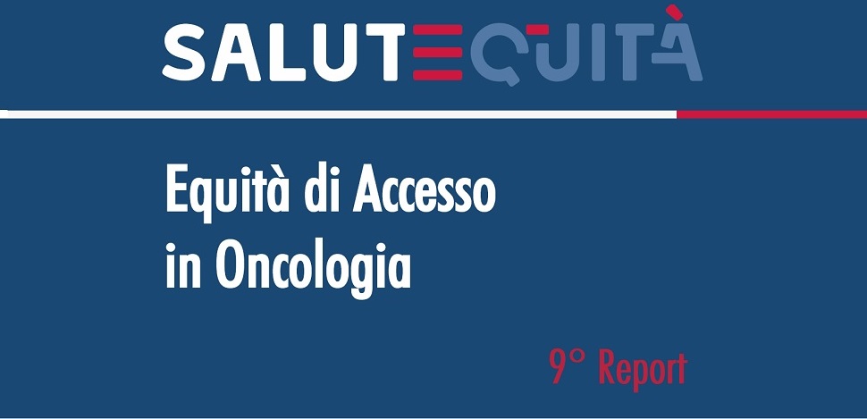 9° Report – Equità di accesso in oncologia